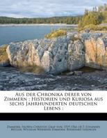 Aus Der Chronika Derer Von Zimmern; Historien Und Kuriosa Aus Sechs Jahrhunderten Deutschen Lebens; 1360467165 Book Cover