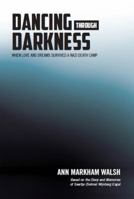 Dancing Through Darkness: The Inspiring Story of Nazi Death Camp Survivors, Chaim and Selma Engel 1934980064 Book Cover