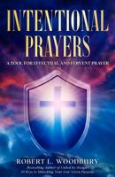 Intentional Prayers: A Tool For Effectual and Fervent Prayer B0DYK6NX42 Book Cover