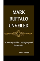 Mark Ruffalo Unveiled: A Journey In Film - Acting Beyond Boundaries B0CVNJJ14N Book Cover