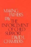 Making Fathers Pay: The Enforcement of Child Support 0226100774 Book Cover