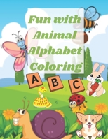 Fun with Animal Alphabet Coloring for kids 3-5: Book for children to learn to write letters; Traceable Alphabet Learn English Letters; Amazing Book For Teacher Teaching Baby; Handwriting Workbook for B09SBYCLG7 Book Cover