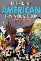 The Great American Trivia Quiz Book: An All-American Trivia Book to Test Your General Knowledge! 164845061X Book Cover