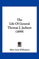 The Life Of General Thomas J. Jackson 1166175847 Book Cover