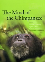 The Mind of the Chimpanzee: Ecological and Experimental Perspectives 0226492796 Book Cover