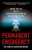 Permanent Emergency: Inside the TSA and the Fight for the Future of American Security 0230120954 Book Cover