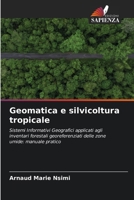 Geomatica e silvicoltura tropicale: Sistemi Informativi Geografici applicati agli inventari forestali georeferenziati delle zone umide: manuale pratico (Italian Edition) 6208817560 Book Cover