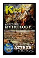 A Smart Kids Guide to Ancient Greek Mythology and Early North America Aztecs: A World of Learning at Your Fingertips 1512209236 Book Cover