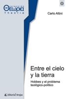 Entre el cielo y la tierra: Hobbes y el problema teológico-político B09BF2MG96 Book Cover