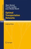 Optimal Transportation Networks: Models and Theory (Lecture Notes in Mathematics) 3540693149 Book Cover