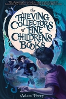 The Thieving Collectors of Fine Children's Books 1499811241 Book Cover