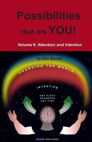 Possibilities that are YOU!: Volume 6: Attention and Intention 1949829103 Book Cover