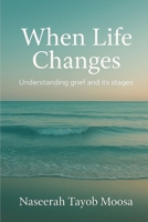 When life changes: Understanding grief and its stages B0H8CP28YX Book Cover