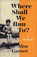 Where Shall We Run To?: A Memoir 0008306001 Book Cover