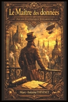 Le Maître des données: Polar dystopique Steampunk (French Edition) B0GW5VSCYX Book Cover