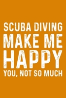 Scuba Diving Make Me Happy You,Not So Much 1657599442 Book Cover