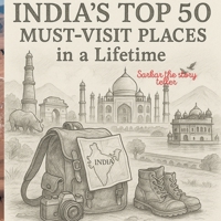 India's top 50 must-visit places in a lifetime B0FKBLRCRP Book Cover
