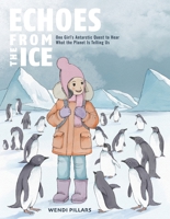 Echoes from the Ice : One Girl's Antarctic Quest to Hear What the Planet Is Telling Us 1970487003 Book Cover