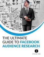 The Ultimate Guide to Facebook Audience Research 152119601X Book Cover