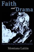 Faith and Drama: Plays and Readings from a Biblical Perspective 1490838589 Book Cover