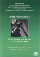 Judge for Yourself: Clarity, Choice, and Action in Your Legal Career 1590315995 Book Cover
