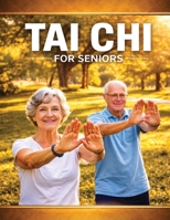 Tai Chi for Seniors: A Structured Guide for Daily Practice 2487734469 Book Cover