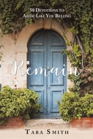 Remain: 50 Devotions to Abide Like You Belong 1973650061 Book Cover