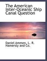 The American Inter-Oceanic Ship Canal Question 1140533835 Book Cover