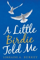 A Little Birdie Told Me 1665700904 Book Cover