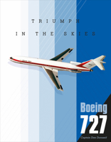 Boeing 727: Triumph in the Skies 0764360515 Book Cover