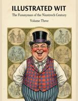 Illustrated Wit: The Funnyman Of The Nineteenth Century Volume Three B0G14N6SWT Book Cover