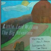 Little Lord William;: The Big Adventure 0615928498 Book Cover