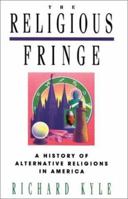 The Religious Fringe: A History of Alternative Religions in America 0830817662 Book Cover