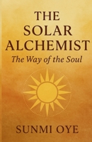 The Solar Alchemist: The way of the soul B0FDNGJPLK Book Cover