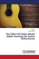 The Effect Of Video Model Aided Teaching On Guitar Performance 3659570869 Book Cover