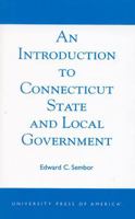 An Introduction to Connecticut State and Local Government 0761826270 Book Cover