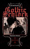 Gothic Schlock: An Anthology 1434312925 Book Cover