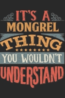 It's A Mongrel Thing You Wouldn't Understand: Gift For Mongrel Lover 6x9 Planner Journal 1698369549 Book Cover