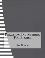 Reaction Engineering for Bizzies 1523439378 Book Cover