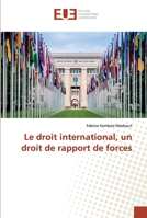 Le droit international, un droit de rapport de forces 613849623X Book Cover