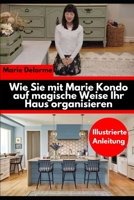 Wie Sie mit Marie Kondo auf magische Weise Ihr Haus organisieren: Illustrierte Anleitung 1698360509 Book Cover