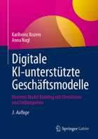 Digitale KI-unterstützte Geschäftsmodelle: Business Model Building mit Checklisten und Fallbeispielen (German Edition) 3658481684 Book Cover