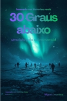 30 graus abaixo: uma expedição cientifica que virou uma luta pela sobrevivencia (Portuguese Edition) B0GVKJ4NG8 Book Cover