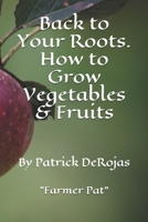 Back to Your Roots. How to Grow Vegetables & Fruits 1671588029 Book Cover