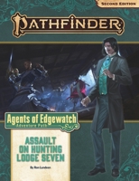 Pathfinder Adventure Path : Assault on Hunting Lodge Seven (Agents of Edgewatch 4 Of 6) 164078277X Book Cover