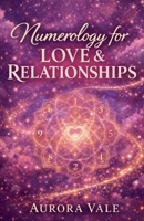 Numerology for Love & Relationships: A Guide to Soulmate Compatibility, Dating with Purpose, and Building a Lasting Marriage. B0GRRM748H Book Cover