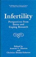 Infertility: Perspectives from Stress and Coping Research (Springer Series on Stress and Coping) 0306438445 Book Cover