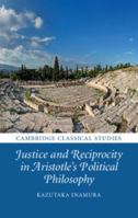 Justice and Reciprocity in Aristotle's Political Philosophy 1107110947 Book Cover