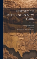 History Of Medicine In New York: Three Centuries Of Medical Progress; Volume 3 1020552603 Book Cover