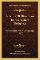 A Letter Of Directions To His Father's Birthplace: With Notes And A Genealogy 1164535137 Book Cover